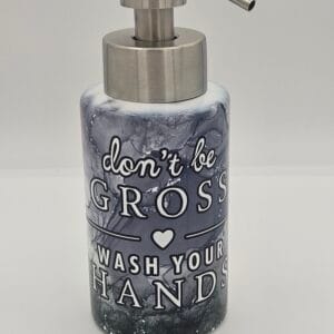 Don’t Be Gross - Soap Dispenser